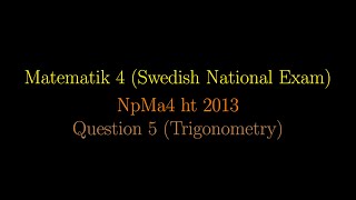 TRIGONOMETRY in Swedish National Exams NpMa4 ht 2013 Question 5 shorts [upl. by Birdella]