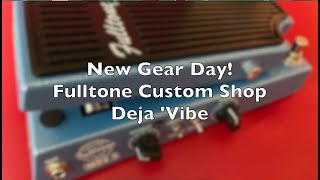 Fulltone Custom Shop Deja Vibe MDV3  NEW GEAR DAY [upl. by Leamaj]