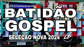 SELEÇÃO BATIDÃO GOSPEL ATUALIZADO 2024 REPERTÓRIO NOVO ÀS MELHORES [upl. by Wilie699]