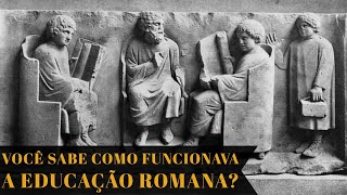 VOCÊ SABE COMO FUNCIONAVA A EDUCAÇÃO NO IMPÉRIO ROMANO [upl. by Yaras]