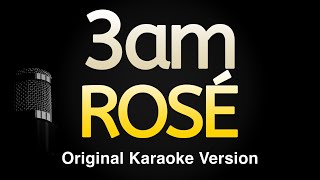 3am  ROSÉ Karaoke Songs With Lyrics  Original Key [upl. by Oijimer]