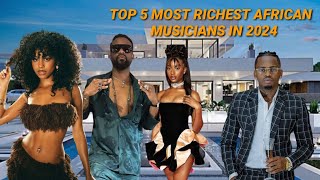 TOP 5 most Richest African musicians in 2024 [upl. by Louise504]