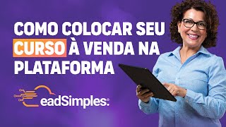 Como colocar seu curso à venda na plataforma eadSimples [upl. by Oihsoy415]