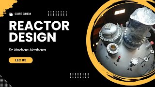 Lec 05 Reactor Design  Dr Norhan Hesham [upl. by Thadeus]