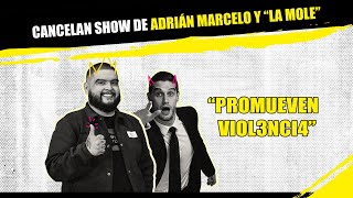 CANCELAN show de ADRIÁN MARCELO y “LA MOLE” [upl. by Kcod]