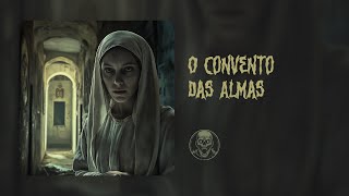 O Convento das Almas • Contos Sobrenaturais [upl. by Korfonta73]