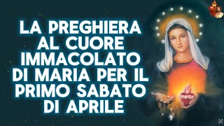 LA PREGHIERA AL CUORE IMMACOLATO DI MARIA PER IL PRIMO SABATO DI APRILE [upl. by Bicknell]