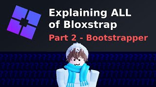 Explaining ALL of Bloxstrap Part 2  Bootstrapper [upl. by Aelber]