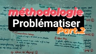 Méthodologie  problématiser  Part2 [upl. by Westmoreland]