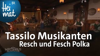 Tassilo Musikanten Resch und Fesch Polka  Wirtshausmusikanten  BR Heimat  die beste Volksmusik [upl. by Deth]