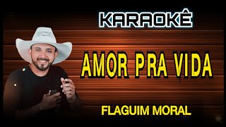 PLAYBACK AMOR PRA VIDA FLAGUIM MORAL  KARAOKE AMOR PRA VIDA FLAGUIM MORAL [upl. by Bathesda]