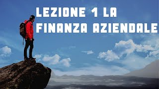 LEZIONE 1 introduzione alla Finanza Aziendale ed ai mercati finanziari [upl. by Anada29]