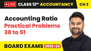 Accounting Ratio  Practical Problems 38 to 51  Class 12 Accountancy Chapter 3 LIVE [upl. by Dadivitan]