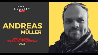 Andreas Müller  The Unreleased Nonduality Meeting 2022 [upl. by Isayg]