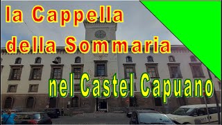 LA CAPPELLA DELLA SOMMARIA e cenni sul Castel Capuano [upl. by Euginom]