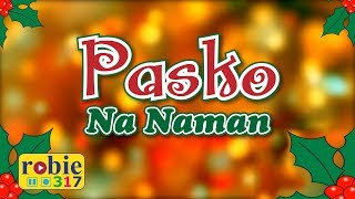 Pasko Na Naman  Filipino  Tagalog Christmas Song  robie317 [upl. by Hurlow326]