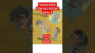 Ascolta con gli occhi2 motivazione ispirazione vita problemi gente famiglia figli perte [upl. by Nnylatsirk]