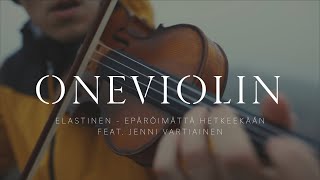 Elastinen  Epäröimättä hetkeekään feat Jenni Vartiainen ONEVIOLIN cover [upl. by Htiekal753]