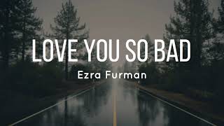 Ezra Furman  Love You So Bad Lyrics [upl. by Pieter]