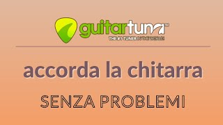 APP amp SOFTWARE  Come accordare la chitarra senza problemi con Guitar Tuna app gratuita [upl. by Maggie476]