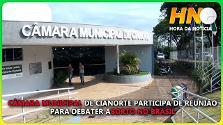 CÂMARA MUNICIPAL DE CIANORTE PARTICIPA DE REUNIÃO PARA DEBATER ABORTO NO BRASIL [upl. by Balcer]