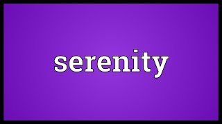 Serenity Meaning [upl. by Eila801]