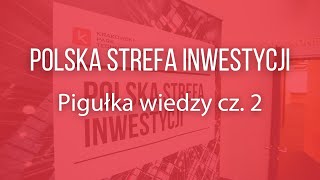 Polska Strefa Inwestycji  pigułka wiedzy cz 2 [upl. by Mat987]