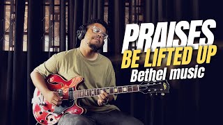 PRAISES Be lifted Up  Bethel Music  Guitar cover [upl. by Cire]