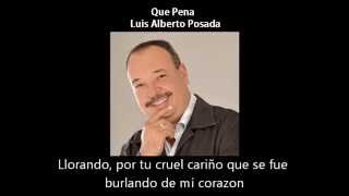 Que Pena  Luis Alberto Posada Letra [upl. by Calderon]