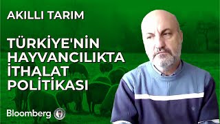 Akıllı Tarım  Türkiyenin Hayvancılıkta İthalat Politikası  16 Ocak 2024 [upl. by Egamlat699]