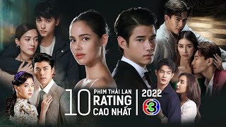 Top 10 Bộ Phim Thái Lan Rating Cao Nhất Đài CH3 Năm 2022 [upl. by Anahcra]