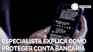 Especialista explica como proteger dados de contas bancárias [upl. by Yart]