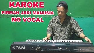 KAROKE FIRMAN JADI MANUSIA  LIRIK DAN MUSIK [upl. by Strep555]