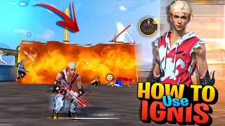 HOW TO USE NEW  IGNIS CHARACTER   FREE FIRE NEW IGNIS CHARACTER ABILITY FULL DETAILS [upl. by Neened933]