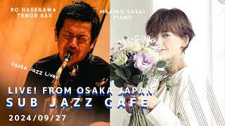 9月27日fri “Osaka Jazz Lives ” Makiko Sasai piano Ro Hasegawatenor sax [upl. by Salangia]