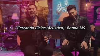 quotCerrando Ciclos Acusticoquot Banda MS Letra [upl. by Nek661]