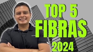 TOP 5 FIBRAS 2024  Las Más Grandes Las Más Rentables y Las Que Pagan Más [upl. by Nay248]