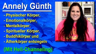 Physischer Emotionaler Mentaler Spiritueller Buddhi amp ÄtherKörper entsiegeln  Annely Günth [upl. by Dnomasor]