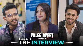 The Interview  Poles Apart  EP 3 Ft Twarita Nagar amp Gaurav Arora  Webseries  Hasley India [upl. by Ttelracs]