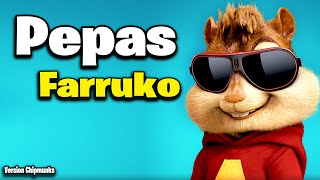 Pepas  Farruko Version Chipmunks  LyricsLetra [upl. by Roselane]