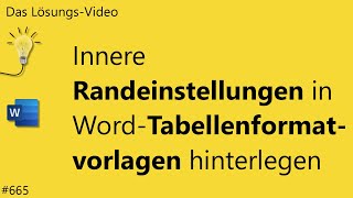 Das Lösungsvideo 665 Innere Randeinstellungen in WordTabellenformatvorlagen hinterlegen [upl. by Irollam698]