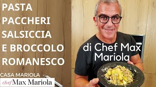 PASTA PACCHERI SALSICCIA E BROCCOLO ROMANESCO la video ricetta FACILE di Chef Max Mariola [upl. by Dnomal737]