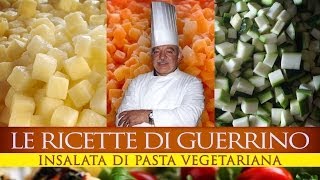 GuerrinoConsiglia INSALATA DI PASTA VEGETARIANA [upl. by Adnarram]