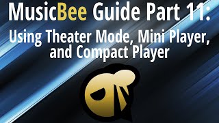 MusicBee Guide Part 11 Theater Mode Mini Player and Compact Player [upl. by Htebaile449]