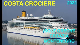 COSTA CROCIERE DELIZIOSA ISOLE GRECHE CROAZIA MONTENEGRO 2022  GRECIA [upl. by Chastity341]