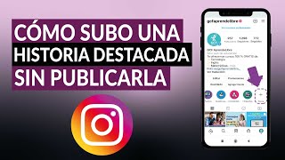 Cómo subo una historia destacada a mi INSTAGRAM sin publicarla  Guarda tus Stories [upl. by Sal]