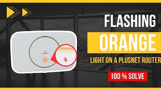 flashing orange light on a Plusnet router [upl. by Cogswell]