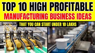 Top 10 High Profitable Manufacturing Business Ideas Under 10 Lakhs [upl. by Aube]