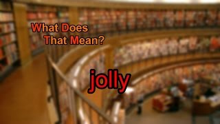 What does jolly mean [upl. by Candice]