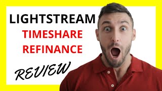 🔥 LightStream Timeshare Refinance Review Pros and Cons [upl. by Ariamat]